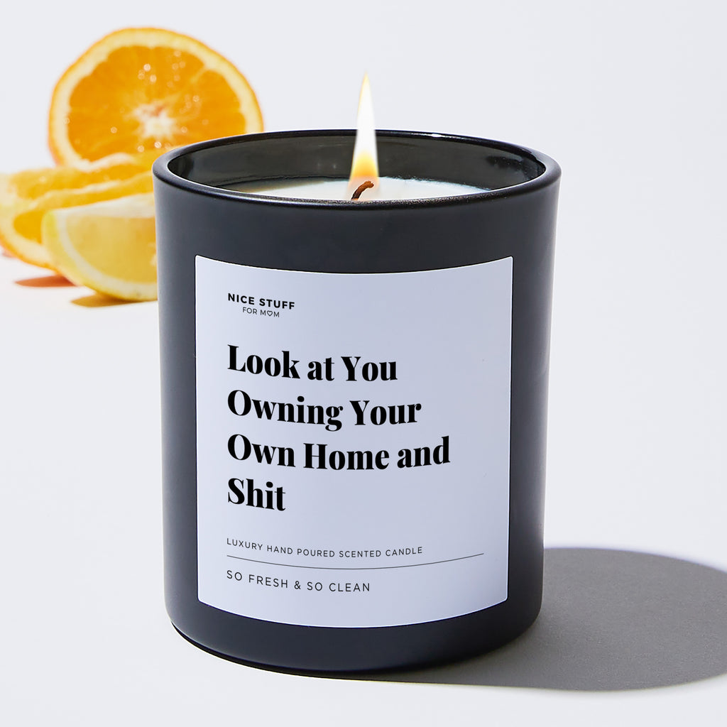 Look at You Owning Your Own Home and Shit - Large Black Luxury Candle 62 Hours