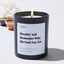 Breathe! And Remember Who the Fuck You Are - Large Black Luxury Candle 62 Hours