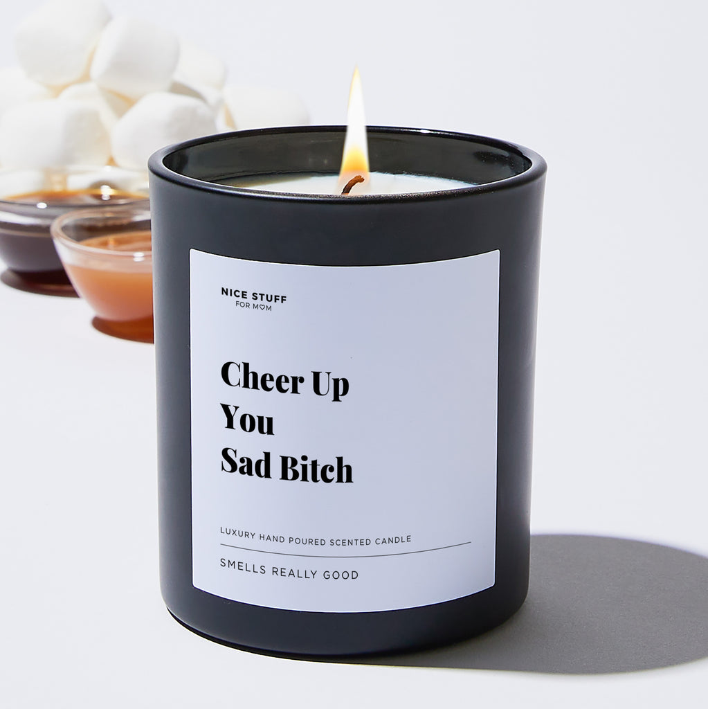 Cheer Up You Sad Bitch - Large Black Luxury Candle 62 Hours
