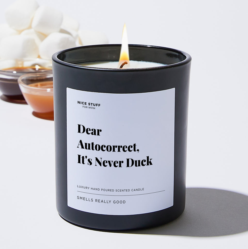 Dear Autocorrect, It's Never Duck - Large Black Luxury Candle 62 Hours