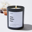 Fries Before Guys - Large Black Luxury Candle 62 Hours