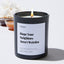 Hope Your Neighbors Aren't Weirdos - Large Black Luxury Candle 62 Hours