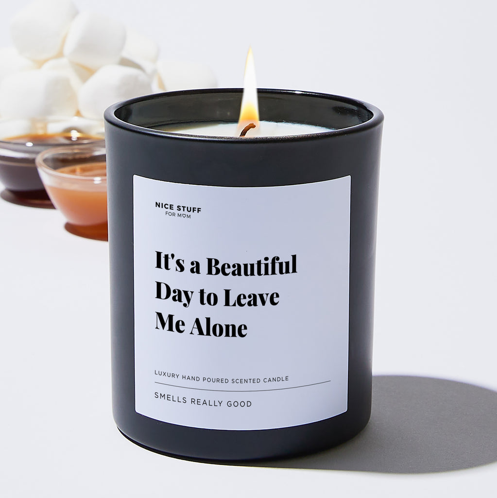 It's a Beautiful Day to Leave Me Alone - Large Black Luxury Candle 62 Hours