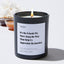 It's the Friends We Meet Along the Way That Help Us Appreciate the Journey - Large Black Luxury Candle 62 Hours