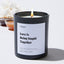 Love is Being Stupid Together - Large Black Luxury Candle 62 Hours