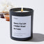 Sorry I'm Late I Didn't Want to Come - Large Black Luxury Candle 62 Hours