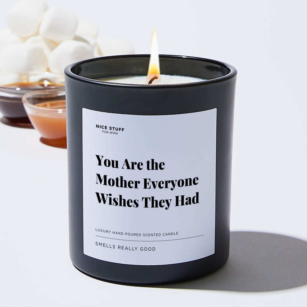 You Are the Mother Everyone Wishes They Had - Large Black Luxury Candle 62 Hours