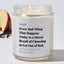 Every Bad Thing That Happens Today Is a Direct Result of Choosing to Get Out of Bed. - Luxury Candle Jar 35 Hours