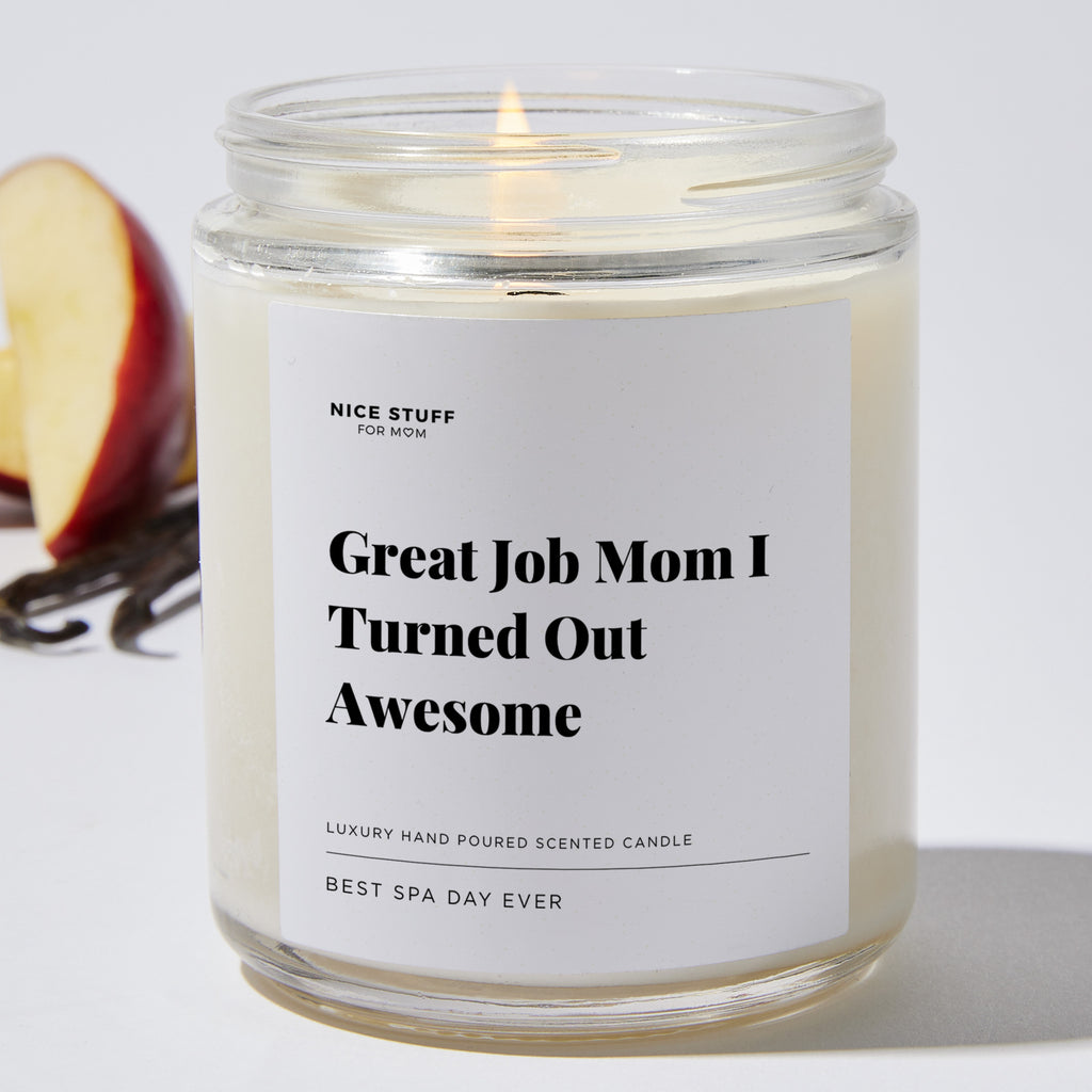 Great Job Mom I Turned Out Awesome - Luxury Candle Jar 35 Hours