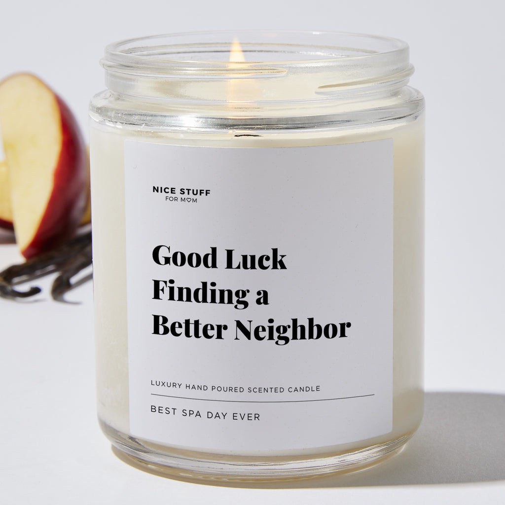 Good Luck Finding a Better Neighbor - Luxury Candle Jar 35 Hours