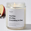 I’m Fine, It's Fine, Everything is Fine - Luxury Candle Jar 35 Hours