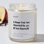 I Hope You Are Married by 40, if Not Hoewell - Luxury Candle Jar 35 Hours