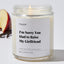 I'm Sorry You Had to Raise My Girlfriend - Luxury Candle Jar 35 Hours