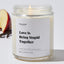 Love is Being Stupid Together - Luxury Candle Jar 35 Hours