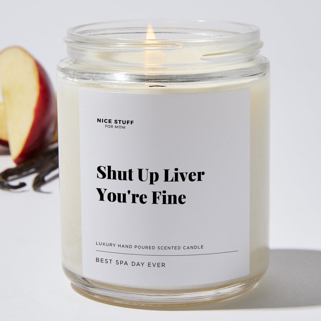 Shut Up Liver You're Fine - Luxury Candle Jar 35 Hours