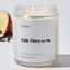 Talk Thirty to Me - Luxury Candle Jar 35 Hours