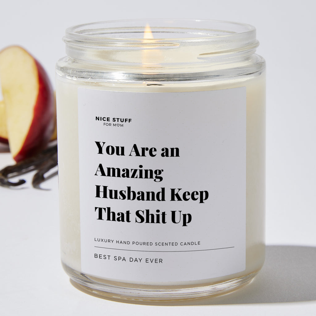 You Are an Amazing Husband Keep That Shit Up - Luxury Candle Jar 35 Hours