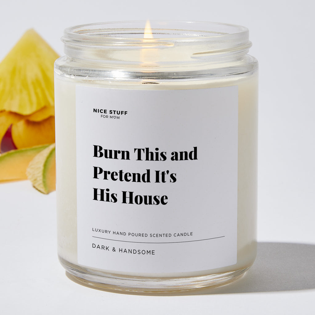 Burn This and Pretend It's His House - Luxury Candle Jar 35 Hours