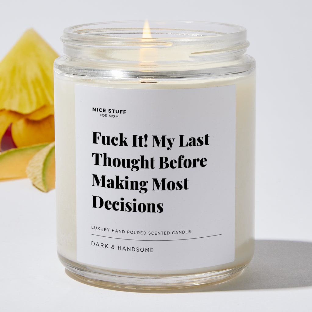 Fuck It! My Last Thought Before Making Most Decisions - Luxury Candle Jar 35 Hours