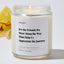 It's the Friends We Meet Along the Way That Help Us Appreciate the Journey - Luxury Candle Jar 35 Hours