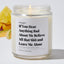 If You Hear Anything Bad About Me Believe All that Shit and Leave Me Alone - Luxury Candle Jar 35 Hours