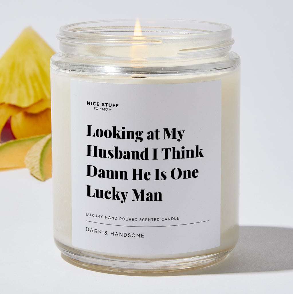 Looking at My Husband I Think Damn He Is One Lucky Man - Luxury Candle Jar 35 Hours