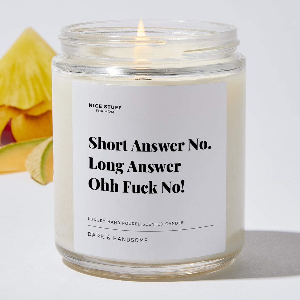 Short Answer No. Long Answer Ohh Fuck No - Luxury Candle Jar 35 Hours