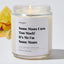Some Moms Cuss Too Much! It's Me I'm Some Moms - Luxury Candle Jar 35 Hours