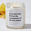 Well, Well, Well. If It Isn't the Consequences of My Own Actions - Luxury Candle Jar 35 Hours