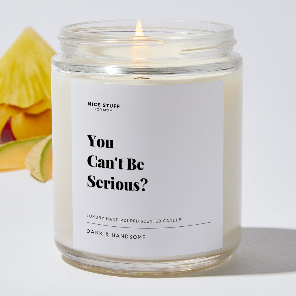 You Can't Be Serious? - Luxury Candle Jar 35 Hours