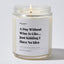 A Day Without Wine Is Like... Just Kidding I Have No Idea - Luxury Candle Jar 35 Hours