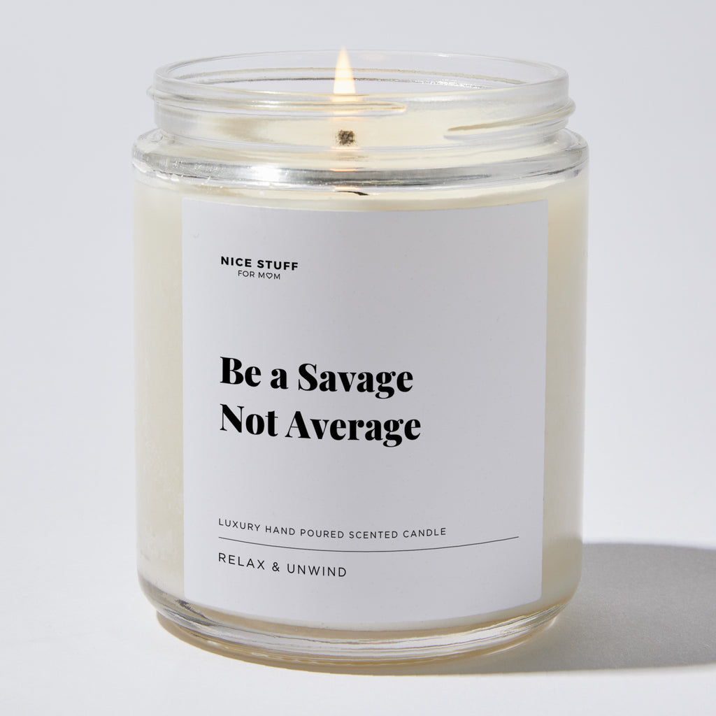 Be a Savage Not Average - Luxury Candle Jar 35 Hours