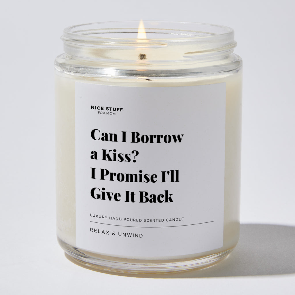 Can I Borrow a Kiss? I Promise I'll Give it Back - Luxury Candle Jar 35 Hours