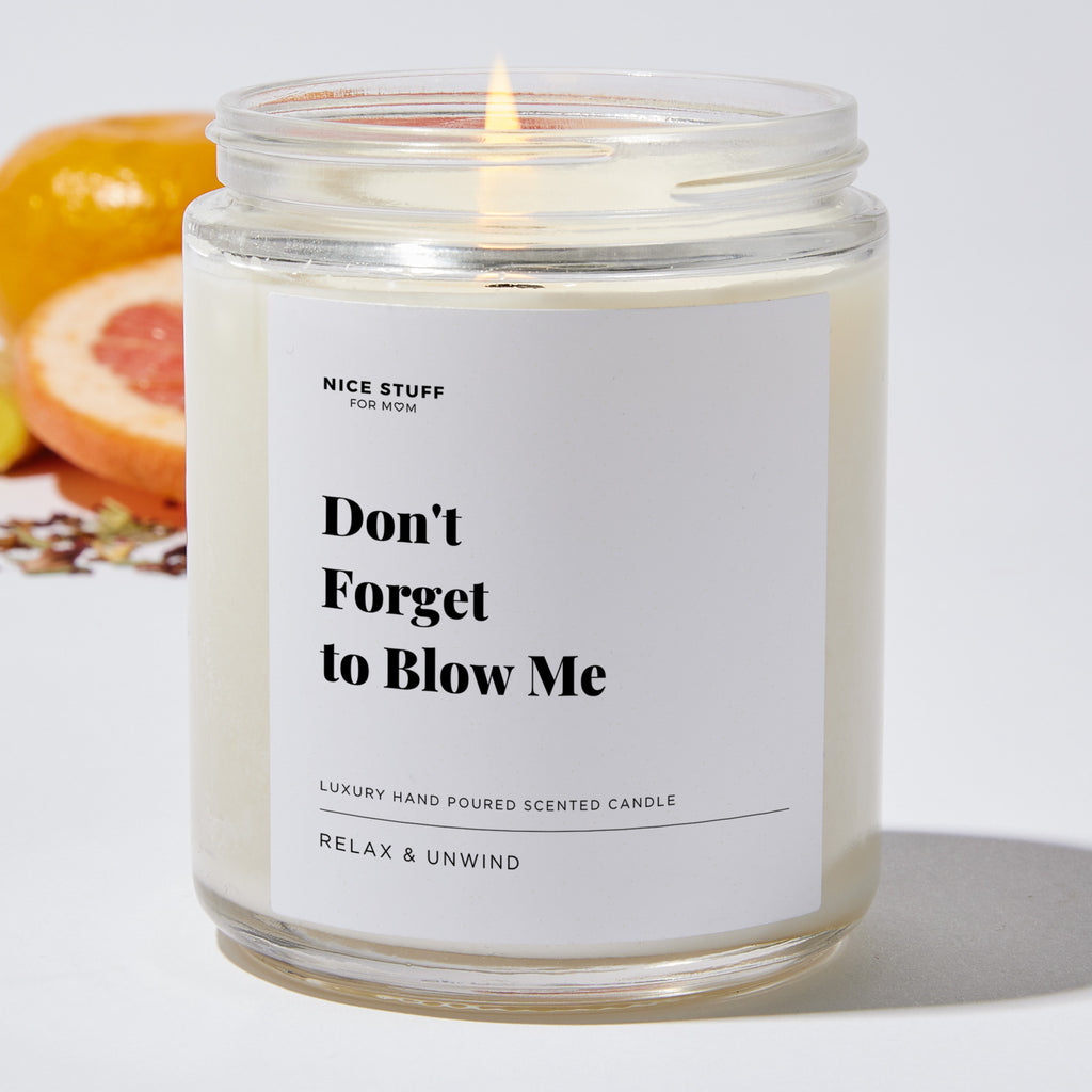 Don't Forget to Blow Me - Luxury Candle Jar 35 Hours