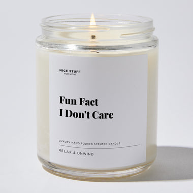 Fun Fact I Don't Care - Luxury Candle Jar 35 Hours