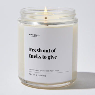 Fresh Out Of Fucks To Give - Luxury Candle Jar 35 Hours