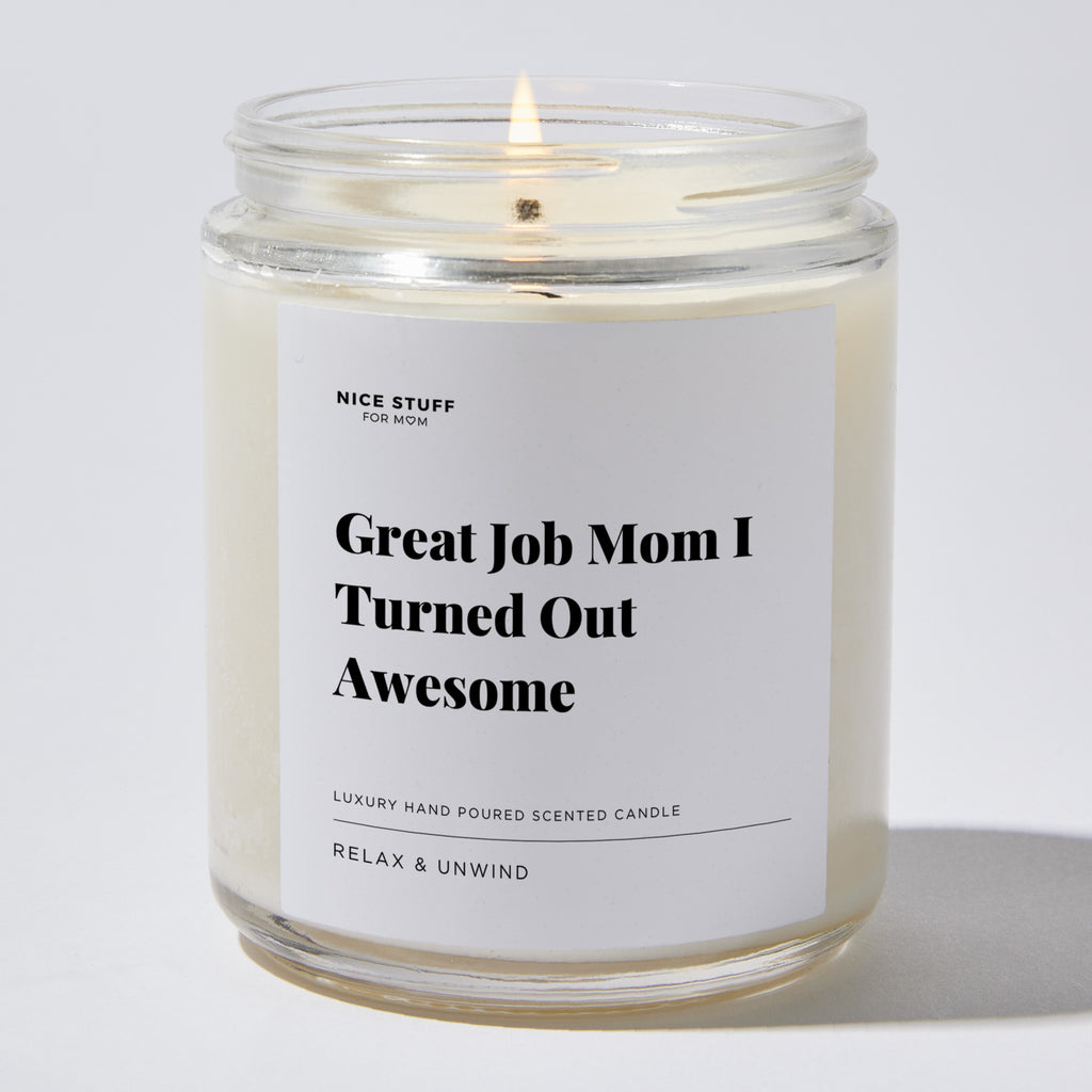 Great Job Mom I Turned Out Awesome - Luxury Candle Jar 35 Hours