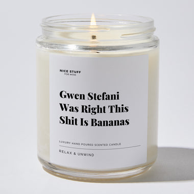 Gwen Stefani Was Right This Shit Is Bananas - Luxury Candle Jar 35 Hours