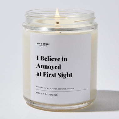 I Believe in Annoyed at First Sight - Luxury Candle Jar 35 Hours