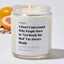 I Don't Understand Why People Have to Get Ready for Bed I'm Always Ready - Luxury Candle Jar 35 Hours