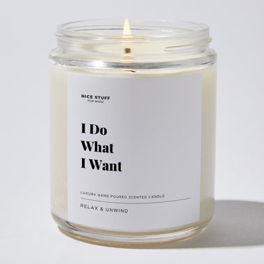I Do What I Want - Luxury Candle Jar 35 Hours