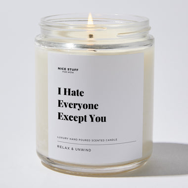 I Hate Everyone Except You - Luxury Candle Jar 35 Hours