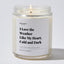 I Love the Weather Like My Heart, Cold and Dark - Luxury Candle Jar 35 Hours