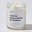 I Like You Because You Join My Weirdness - Luxury Candle Jar 35 Hours