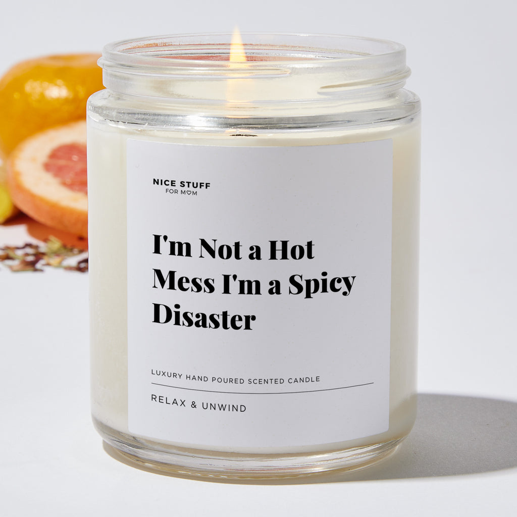 I'm Not a Hot Mess I'm a Spicy Disaster - Luxury Candle Jar 35 Hours
