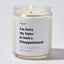 I'm Sorry My Sister Is Such a Disappointment - Luxury Candle Jar 35 Hours