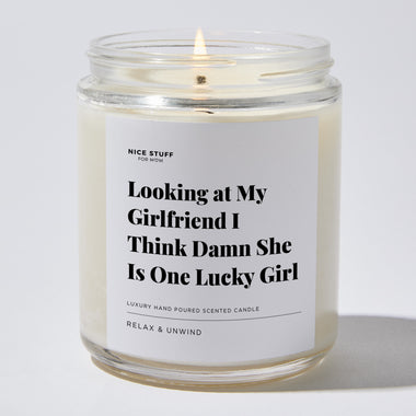 Looking at My Girlfriend I Think Damn She Is One Lucky Girl - Luxury Candle Jar 35 Hours