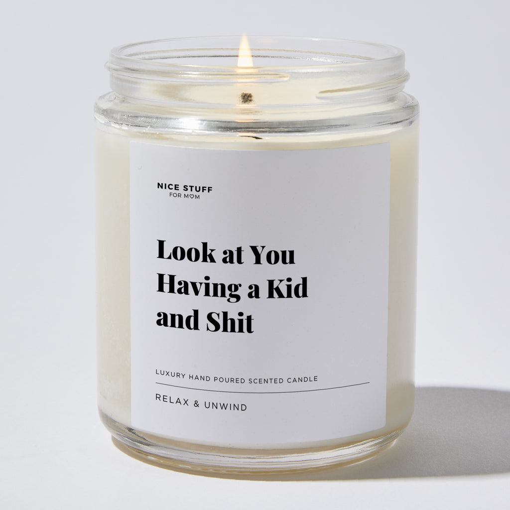 Look at You Having a Kid and Shit - Luxury Candle Jar 35 Hours