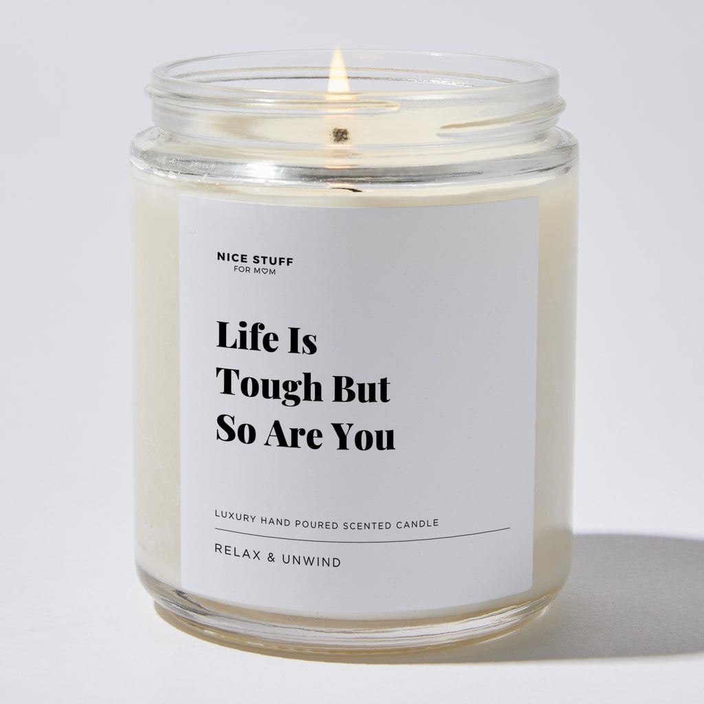 Life is Tough but so are You - Luxury Candle Jar 35 Hours