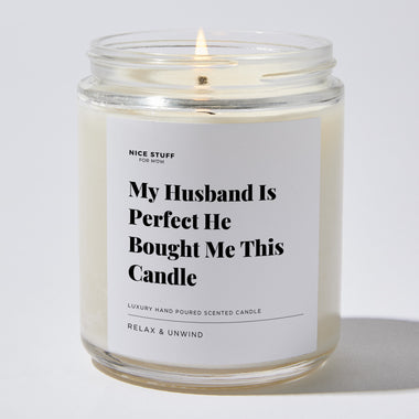 My Husband Is Perfect He Bought Me This Candle - Luxury Candle Jar 35 Hours